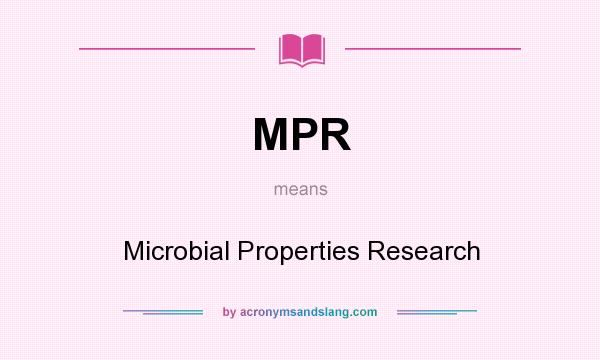 What does MPR mean? It stands for Microbial Properties Research