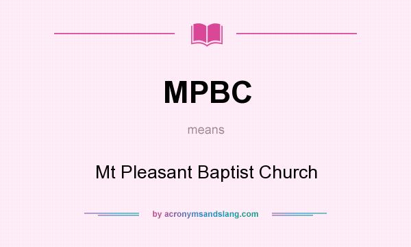What does MPBC mean? It stands for Mt Pleasant Baptist Church