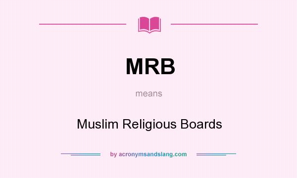 What does MRB mean? It stands for Muslim Religious Boards