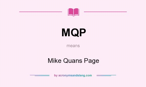 What does MQP mean? It stands for Mike Quans Page