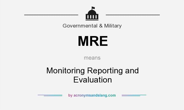 What does MRE mean? It stands for Monitoring Reporting and Evaluation