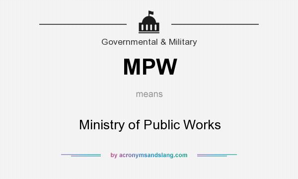 What does MPW mean? It stands for Ministry of Public Works