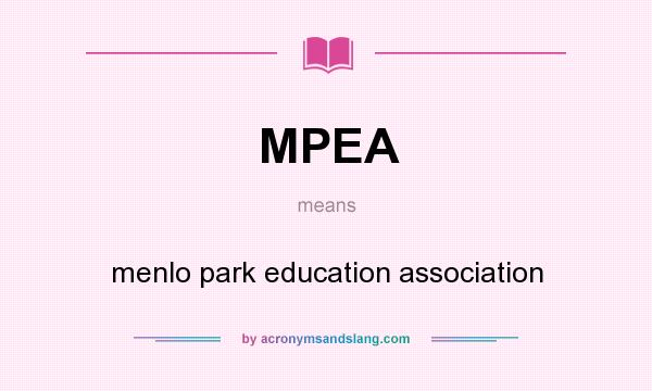 What does MPEA mean? It stands for menlo park education association