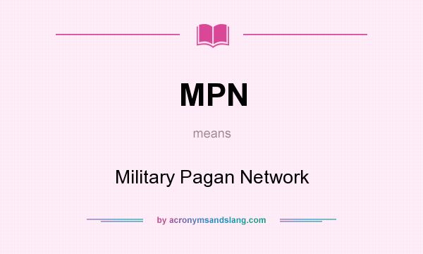 What does MPN mean? It stands for Military Pagan Network