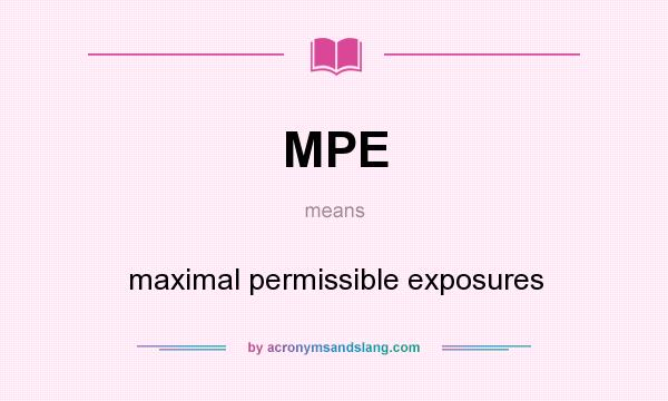 What does MPE mean? It stands for maximal permissible exposures
