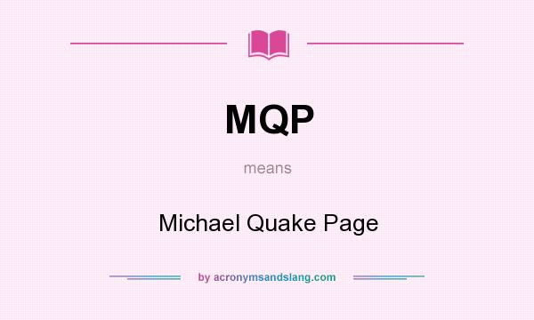 What does MQP mean? It stands for Michael Quake Page