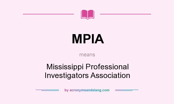 What does MPIA mean? It stands for Mississippi Professional Investigators Association