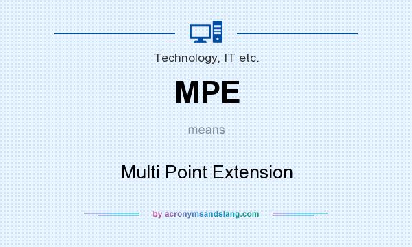 What does MPE mean? It stands for Multi Point Extension