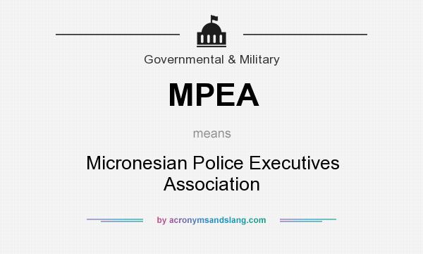 What does MPEA mean? It stands for Micronesian Police Executives Association