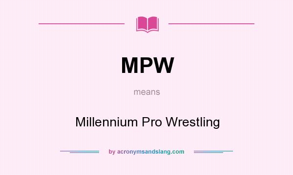 What does MPW mean? It stands for Millennium Pro Wrestling