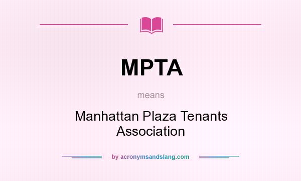What does MPTA mean? It stands for Manhattan Plaza Tenants Association