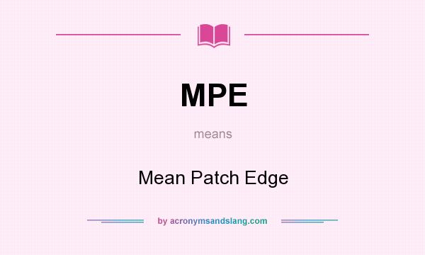 What does MPE mean? It stands for Mean Patch Edge
