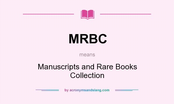 What does MRBC mean? It stands for Manuscripts and Rare Books Collection