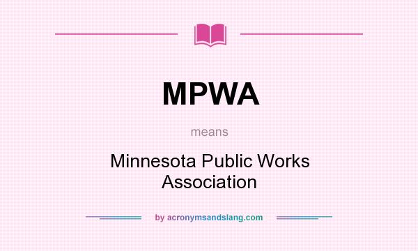 What does MPWA mean? It stands for Minnesota Public Works Association