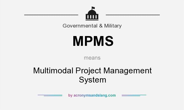 What does MPMS mean? It stands for Multimodal Project Management System