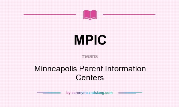 What does MPIC mean? It stands for Minneapolis Parent Information Centers