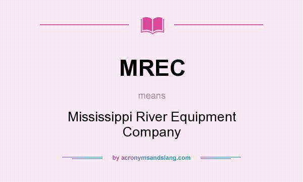 What does MREC mean? It stands for Mississippi River Equipment Company