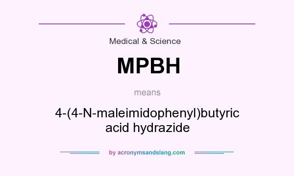 What does MPBH mean? It stands for 4-(4-N-maleimidophenyl)butyric acid hydrazide