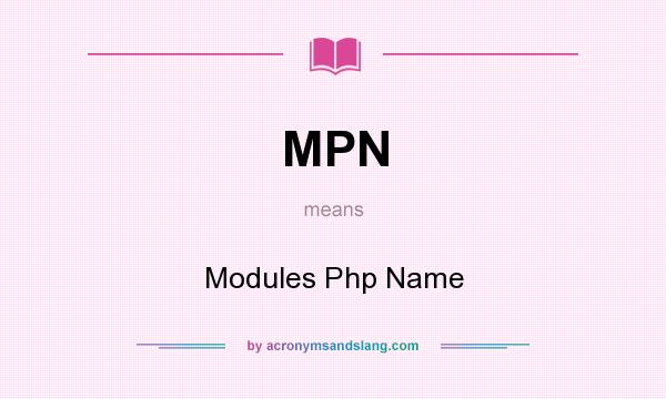 What does MPN mean? It stands for Modules Php Name