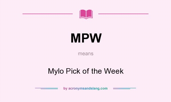 What does MPW mean? It stands for Mylo Pick of the Week