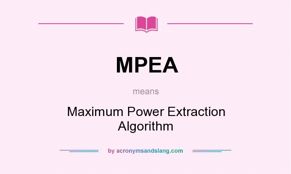 What does MPEA mean? It stands for Maximum Power Extraction Algorithm