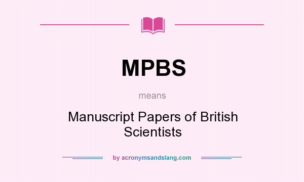 What does MPBS mean? It stands for Manuscript Papers of British Scientists