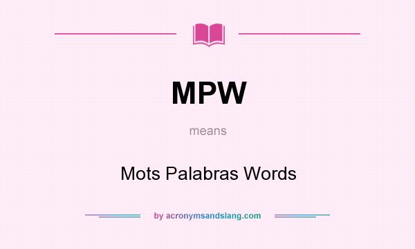 What does MPW mean? It stands for Mots Palabras Words