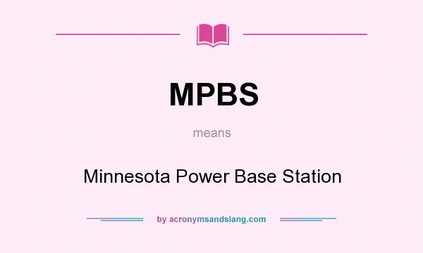 What does MPBS mean? It stands for Minnesota Power Base Station