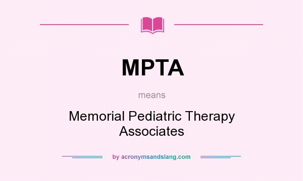 What does MPTA mean? It stands for Memorial Pediatric Therapy Associates