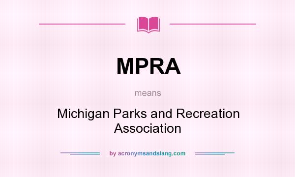 What does MPRA mean? It stands for Michigan Parks and Recreation Association