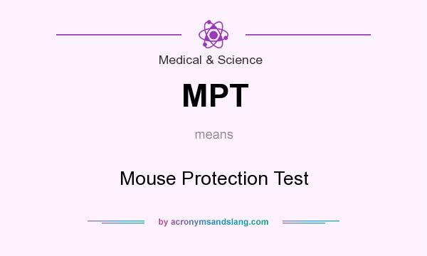 What does MPT mean? It stands for Mouse Protection Test