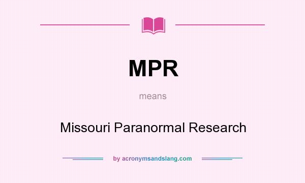 What does MPR mean? It stands for Missouri Paranormal Research