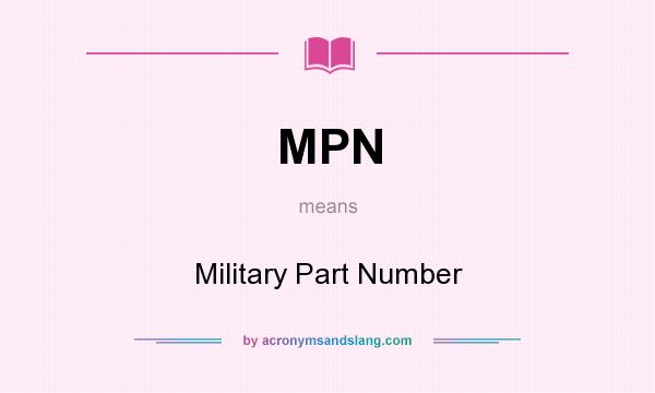 What does MPN mean? It stands for Military Part Number