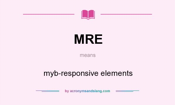 What does MRE mean? It stands for myb-responsive elements