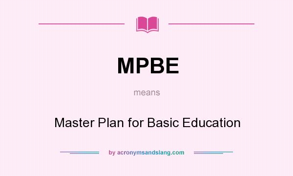 What does MPBE mean? It stands for Master Plan for Basic Education