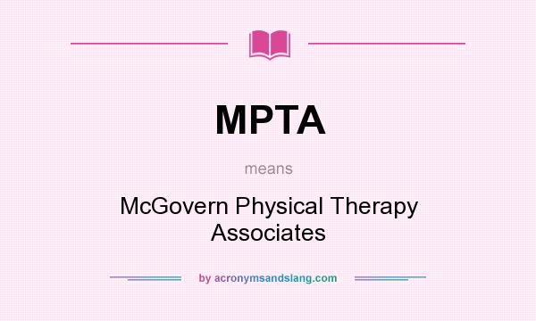 What does MPTA mean? It stands for McGovern Physical Therapy Associates