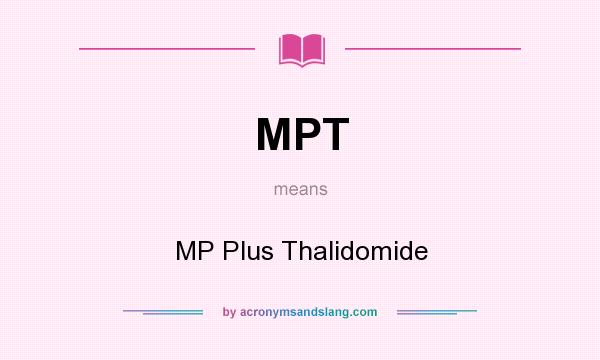 What does MPT mean? It stands for MP Plus Thalidomide
