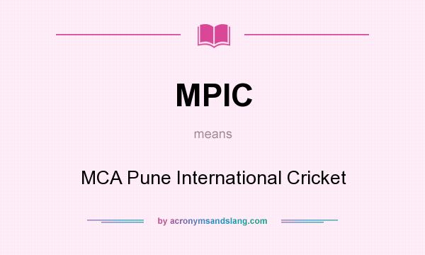 What does MPIC mean? It stands for MCA Pune International Cricket