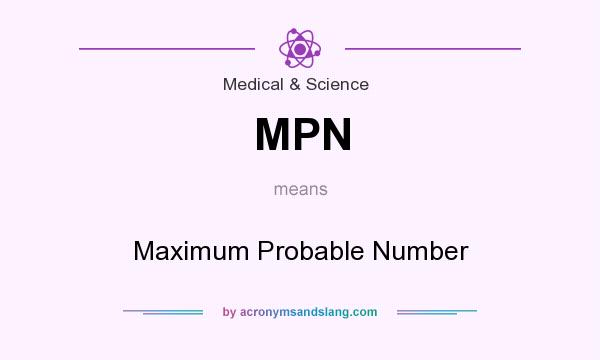 What does MPN mean? It stands for Maximum Probable Number