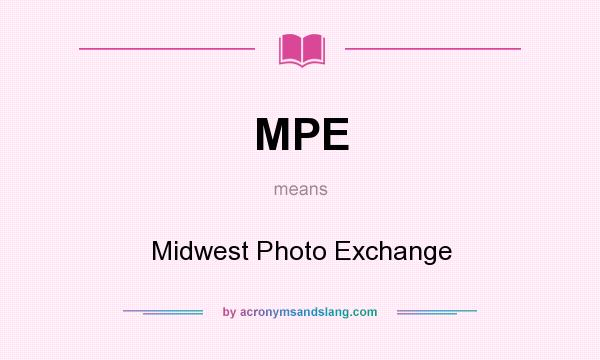 What does MPE mean? It stands for Midwest Photo Exchange