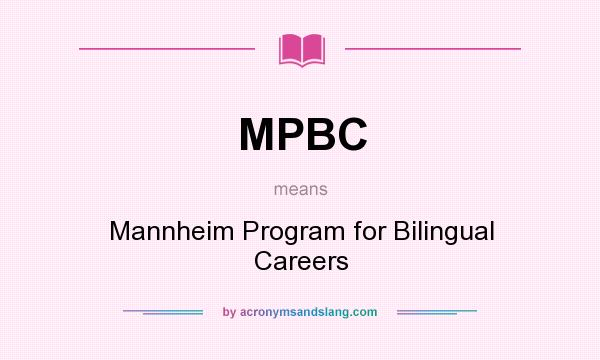 What does MPBC mean? It stands for Mannheim Program for Bilingual Careers
