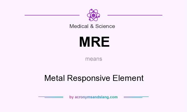 What does MRE mean? It stands for Metal Responsive Element