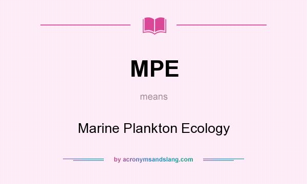 What does MPE mean? It stands for Marine Plankton Ecology