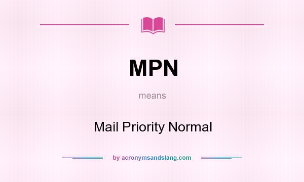 What does MPN mean? It stands for Mail Priority Normal