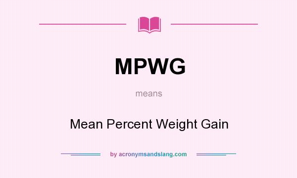 What does MPWG mean? It stands for Mean Percent Weight Gain