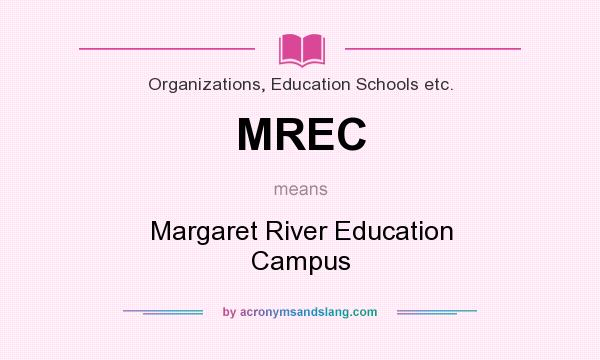 What does MREC mean? It stands for Margaret River Education Campus