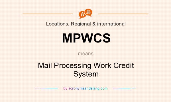 What does MPWCS mean? It stands for Mail Processing Work Credit System