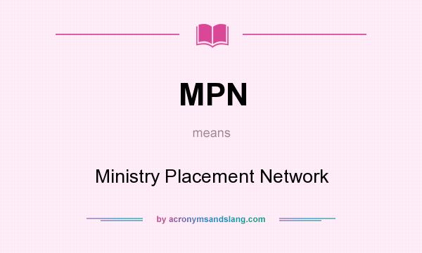 What does MPN mean? It stands for Ministry Placement Network