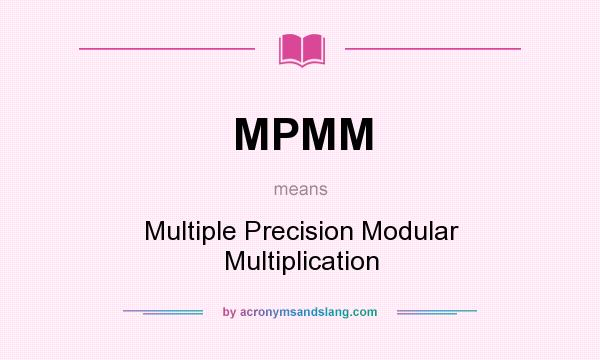 What does MPMM mean? It stands for Multiple Precision Modular Multiplication