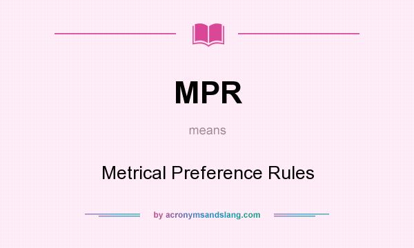 What does MPR mean? It stands for Metrical Preference Rules
